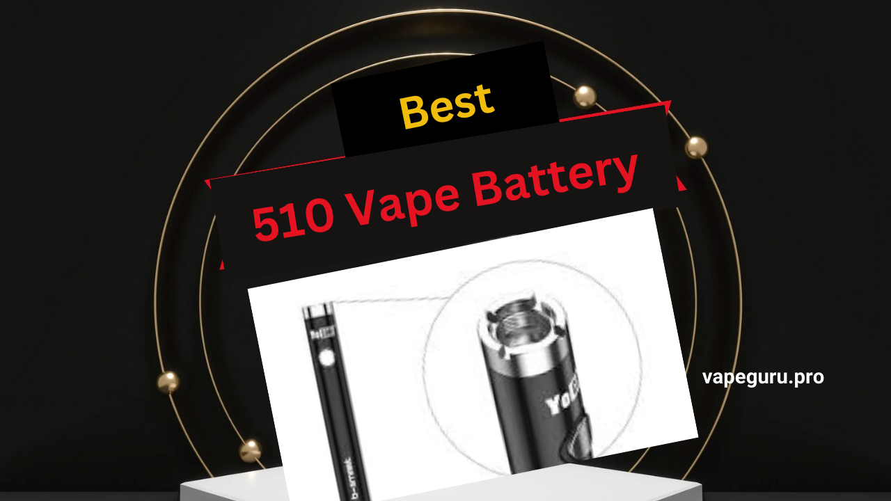 Best 510 Vape Battery