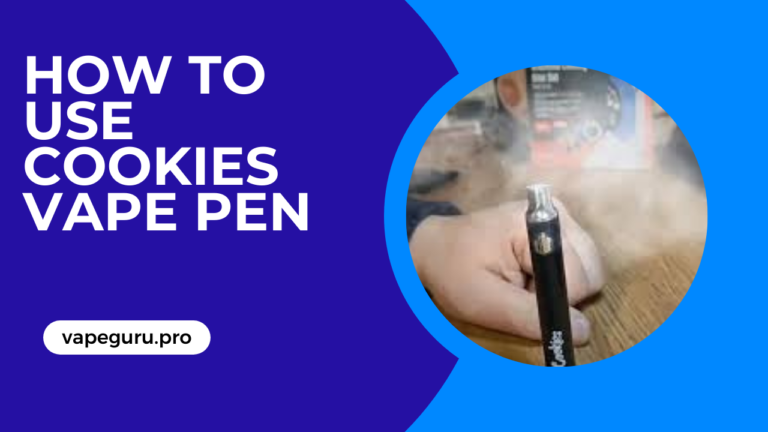 How to Use Cookies Vape Pen