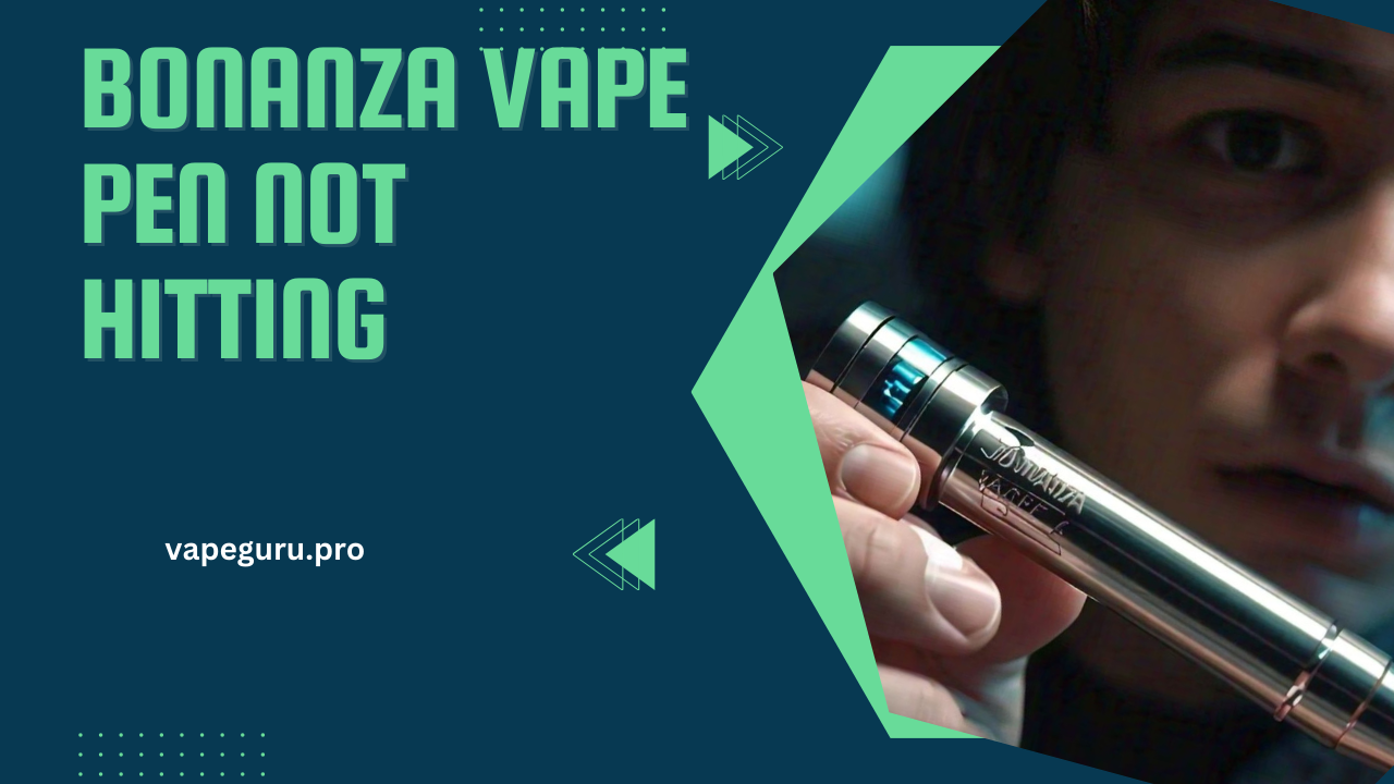 Bonanza Vape Pen Not Hitting