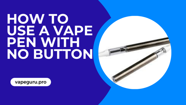 How to Use a Vape Pen with No Button