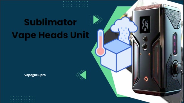 Sublimator Vape Heads Unit