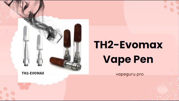 TH2-Evomax Vape Pen