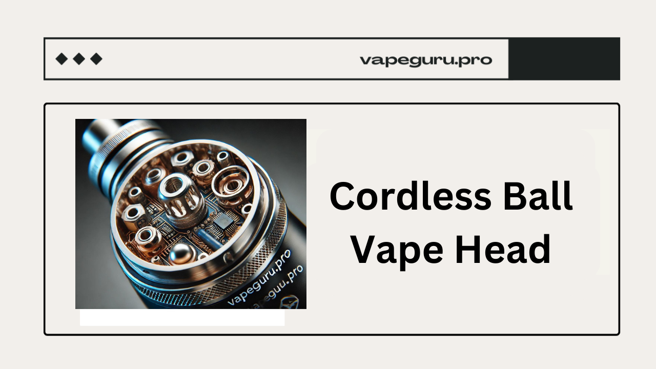 Cordless Ball Vape Head