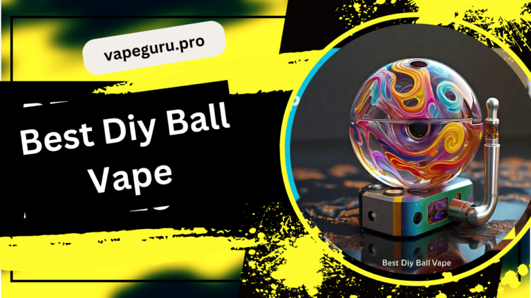 Best Diy Ball Vape