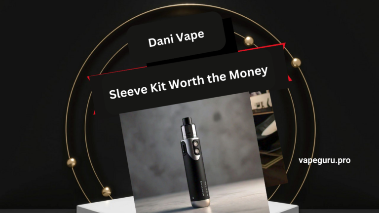 Dani Vape Sleeve Kit Worth the Money