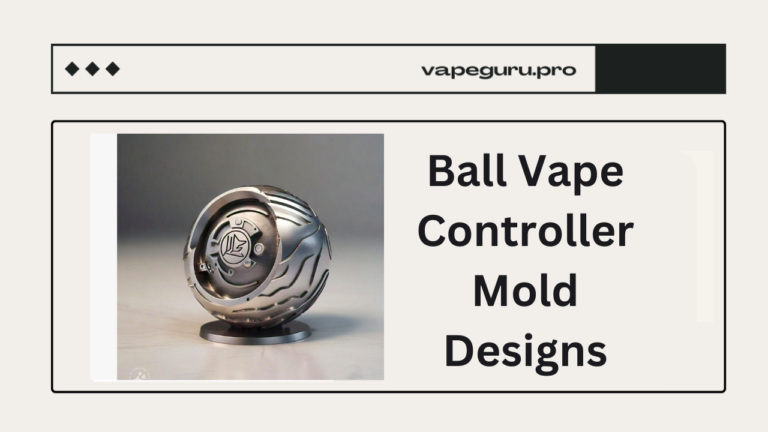 Ball Vape Controller Mold Designs